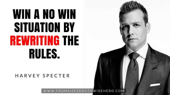 Harvey Specter Quote, "WIN A NO WIN SITUATION BY REWRITING THE RULES".