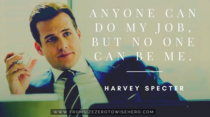 Harvey Specter Quote, "ANYONE CAN DO MY JOB, BUT NO ONE CAN BE ME".